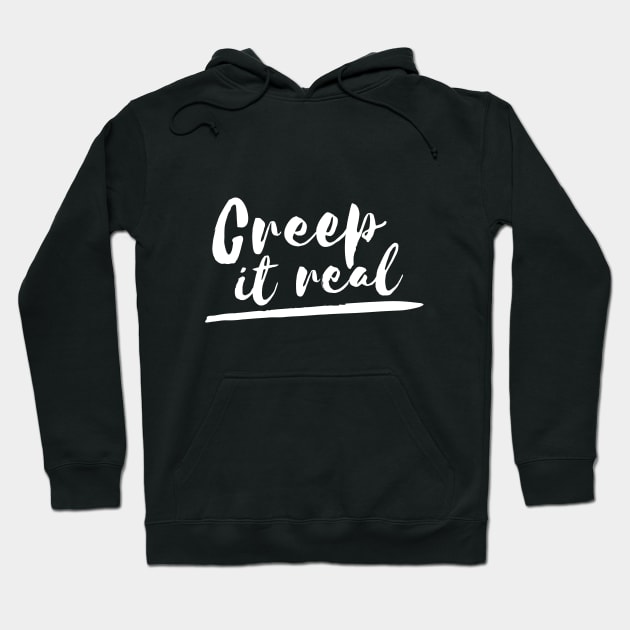 Creep It Real Hoodie by RedYolk